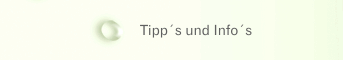Tipp´s und Info´s